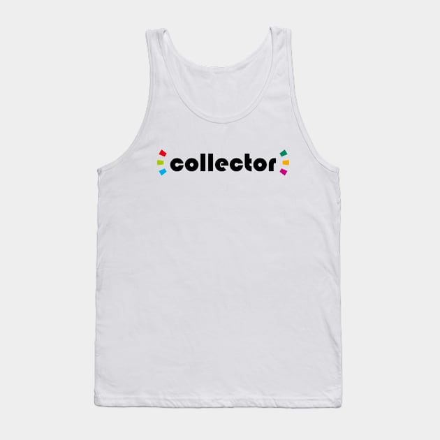 - ̗̀collector ̖́- (Black Text) Tank Top by TJR Merchandise